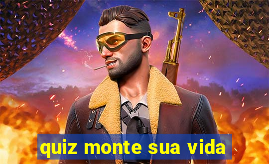 quiz monte sua vida